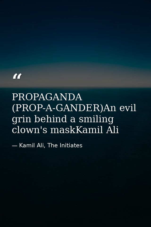 PROPAGANDA (PROP-A-GANDER)An evil grin behind a smiling clown's maskKamil Ali — Kamil Ali, The Initiates