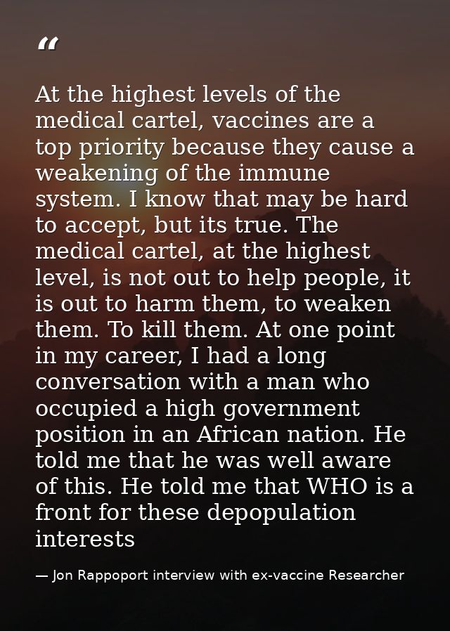 At the highest levels of the medical cartel, vaccines are a top priority because they cause a weakening of the immune sy — Jon Rappoport interview with ex-vaccine Researcher