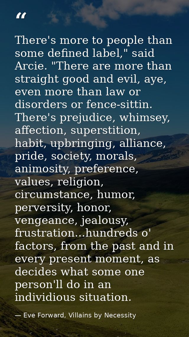 There's more to people than some defined label," said Arcie. "There are more than straight good and evil, aye, even more — Eve Forward, Villains by Necessity