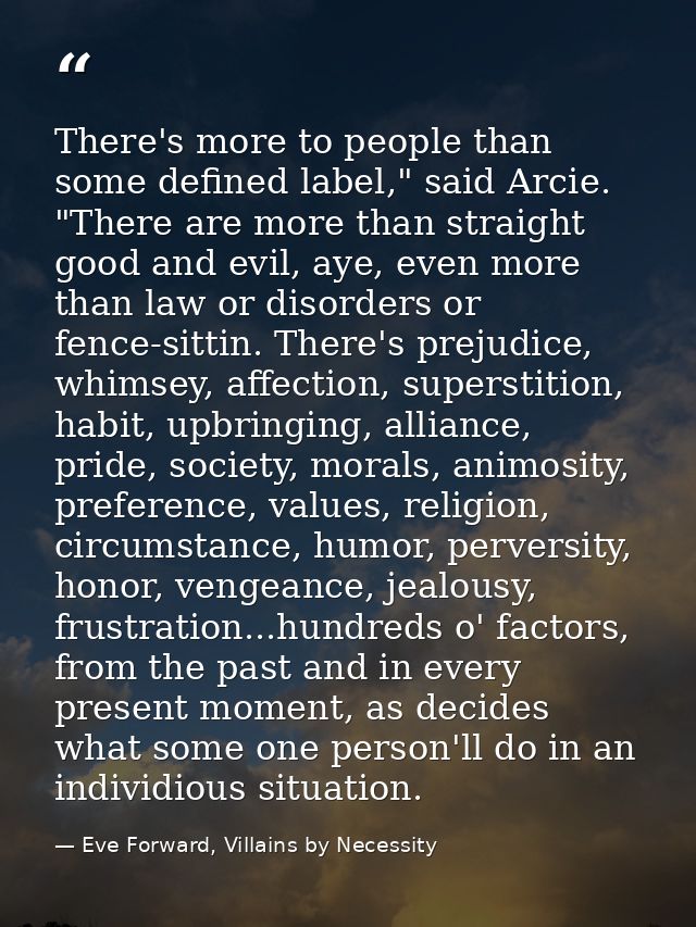 There's more to people than some defined label," said Arcie. "There are more than straight good and evil, aye, even more — Eve Forward, Villains by Necessity