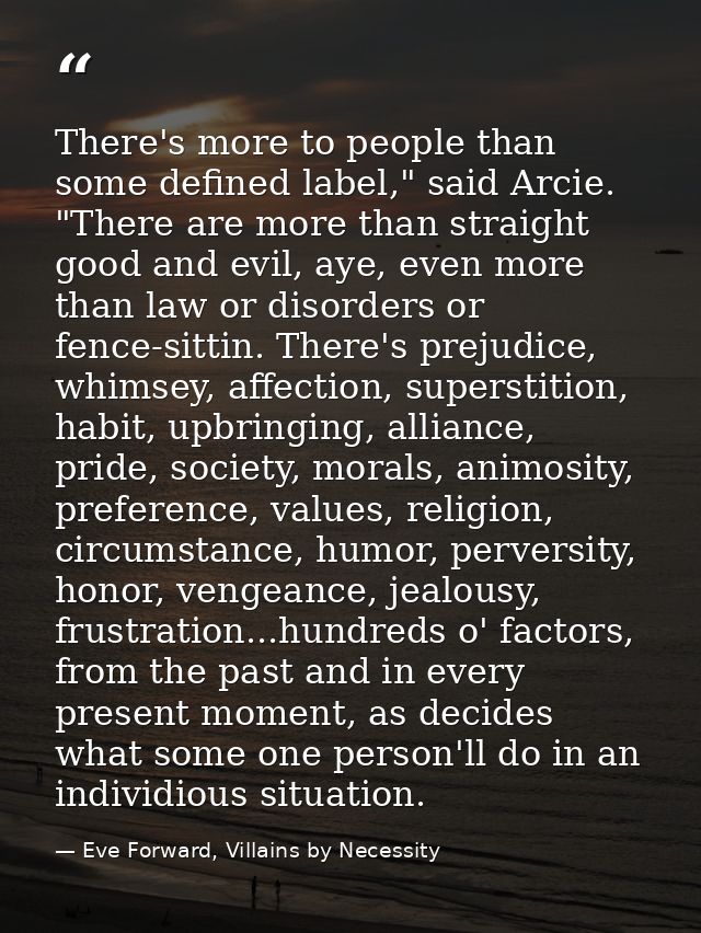 There's more to people than some defined label," said Arcie. "There are more than straight good and evil, aye, even more — Eve Forward, Villains by Necessity