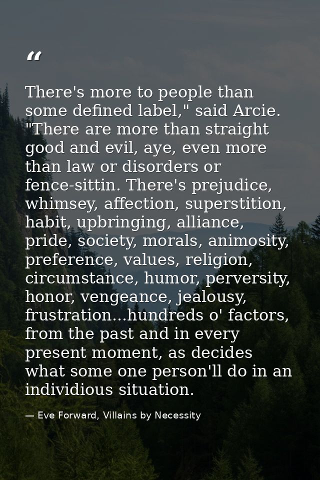 There's more to people than some defined label," said Arcie. "There are more than straight good and evil, aye, even more — Eve Forward, Villains by Necessity