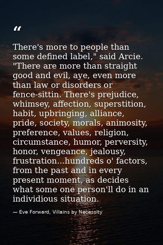 There's more to people than some defined label," said Arcie. "There are more than straight good and evil, aye, even more — Eve Forward, Villains by Necessity