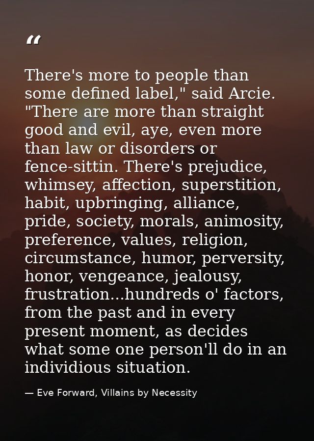 There's more to people than some defined label," said Arcie. "There are more than straight good and evil, aye, even more — Eve Forward, Villains by Necessity