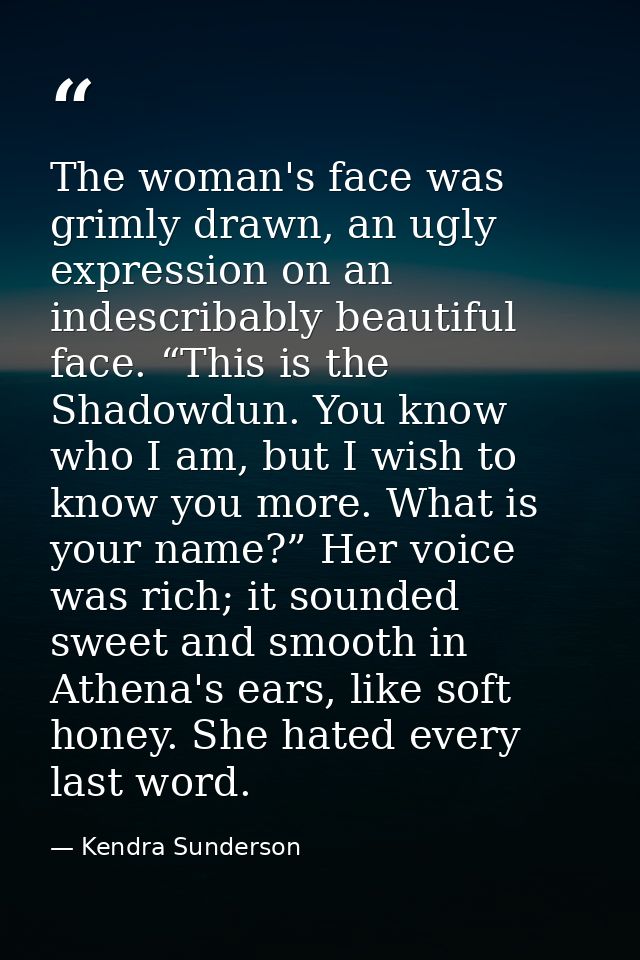 The woman's face was grimly drawn, an ugly expression on an indescribably beautiful face. “This is the Shadowdun. You kn — Kendra Sunderson