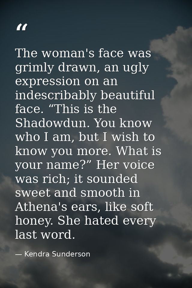 The woman's face was grimly drawn, an ugly expression on an indescribably beautiful face. “This is the Shadowdun. You kn — Kendra Sunderson