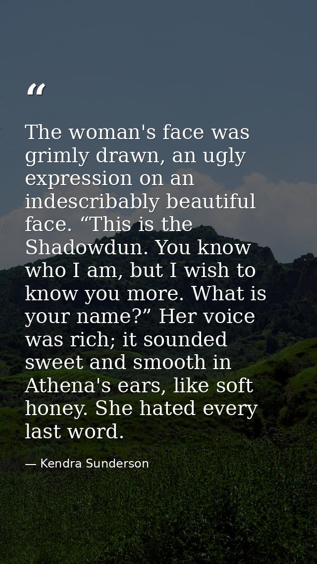 The woman's face was grimly drawn, an ugly expression on an indescribably beautiful face. “This is the Shadowdun. You kn — Kendra Sunderson