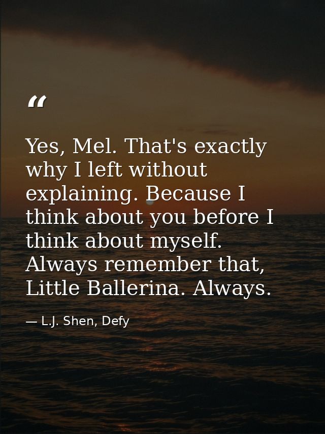 Yes, Mel. That's exactly why I left without explaining. Because I think about you before I think about myself. Always re — L.J. Shen, Defy