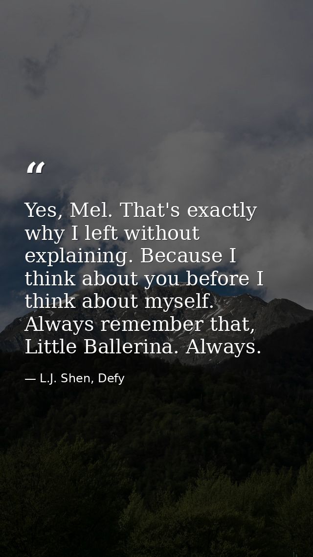 Yes, Mel. That's exactly why I left without explaining. Because I think about you before I think about myself. Always re — L.J. Shen, Defy