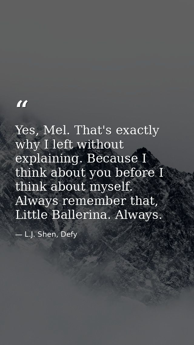 Yes, Mel. That's exactly why I left without explaining. Because I think about you before I think about myself. Always re — L.J. Shen, Defy