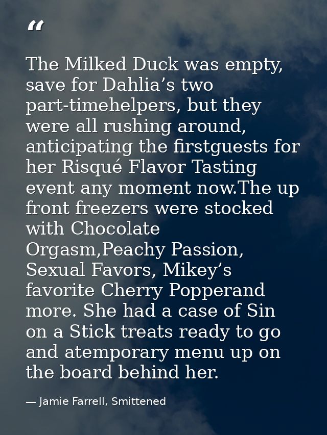 The Milked Duck was empty, save for Dahlia’s two part-timehelpers, but they were all rushing around, anticipating the fi — Jamie Farrell, Smittened