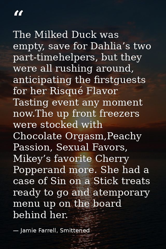 The Milked Duck was empty, save for Dahlia’s two part-timehelpers, but they were all rushing around, anticipating the fi — Jamie Farrell, Smittened