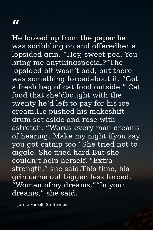 He looked up from the paper he was scribbling on and offeredher a lopsided grin. “Hey, sweet pea. You bring me anythings — Jamie Farrell, Smittened