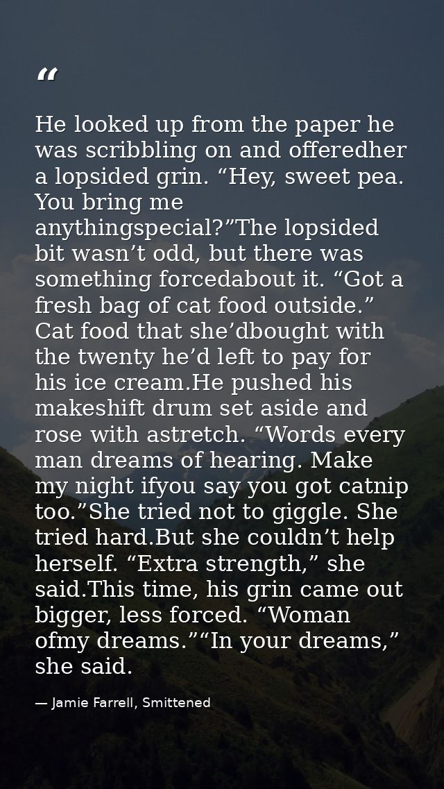 He looked up from the paper he was scribbling on and offeredher a lopsided grin. “Hey, sweet pea. You bring me anythings — Jamie Farrell, Smittened