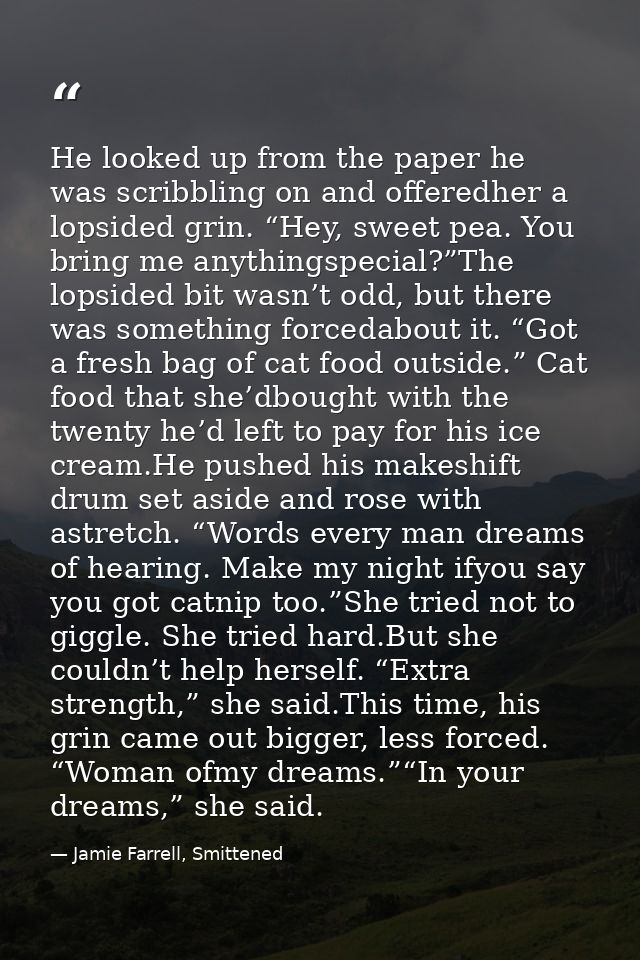He looked up from the paper he was scribbling on and offeredher a lopsided grin. “Hey, sweet pea. You bring me anythings — Jamie Farrell, Smittened