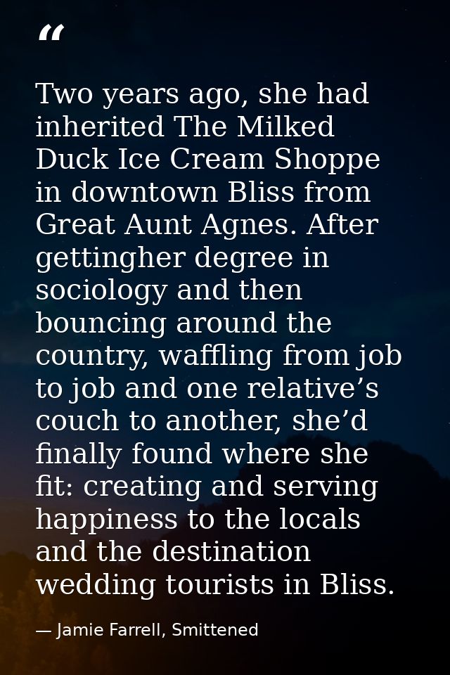 Two years ago, she had inherited The Milked Duck Ice Cream Shoppe in downtown Bliss from Great Aunt Agnes. After getting — Jamie Farrell, Smittened