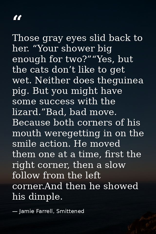 Those gray eyes slid back to her. “Your shower big enough for two?”“Yes, but the cats don’t like to get wet. Neither doe — Jamie Farrell, Smittened