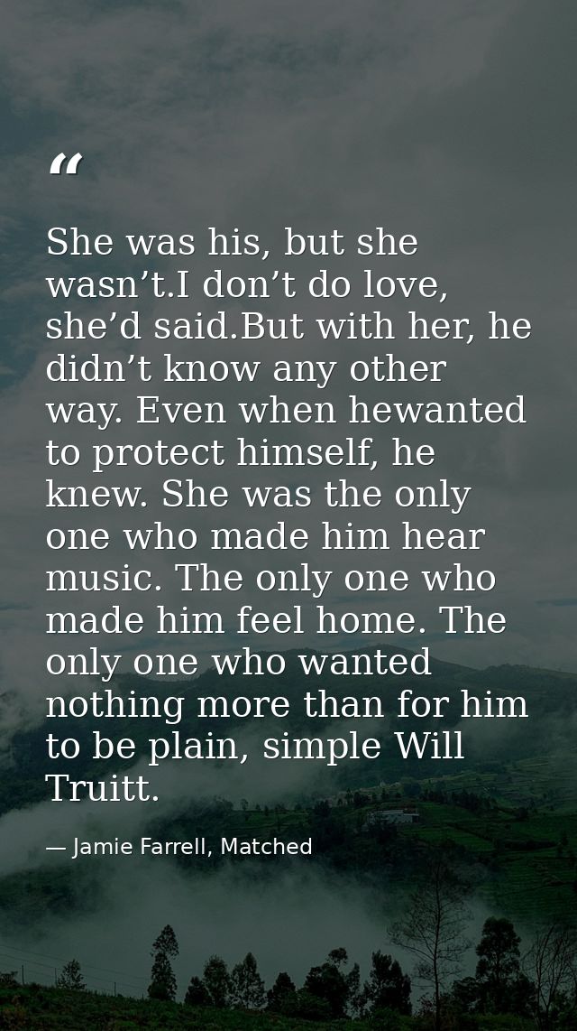 She was his, but she wasn’t.I don’t do love, she’d said.But with her, he didn’t know any other way. Even when hewanted t — Jamie Farrell, Matched