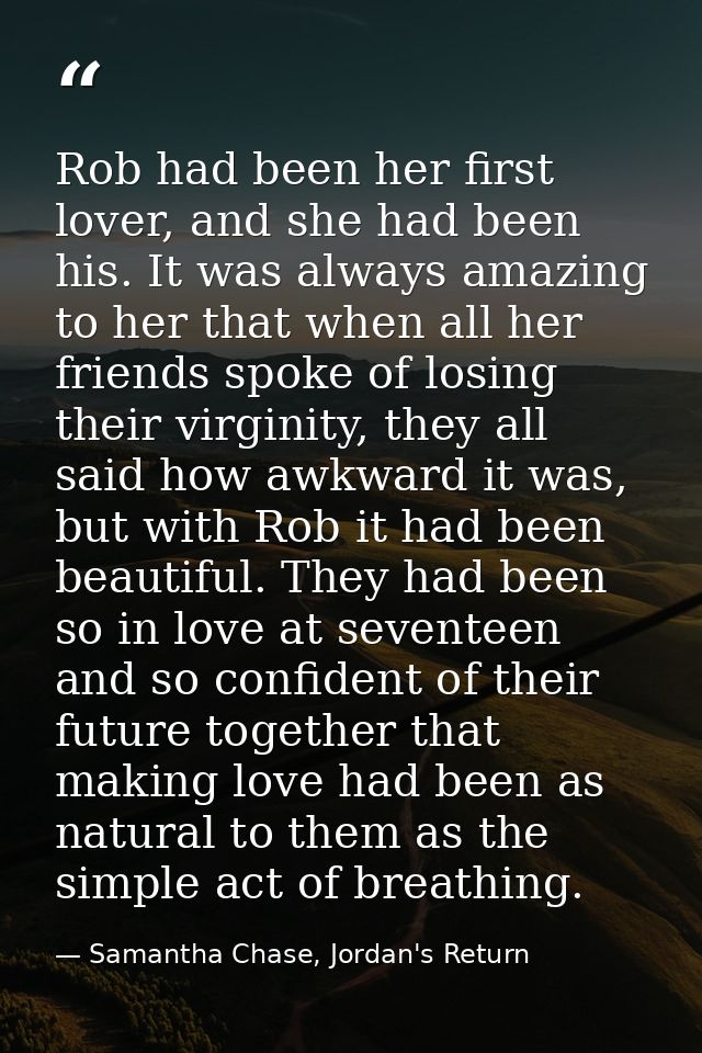 Rob had been her first lover, and she had been his. It was always amazing to her that when all her friends spoke of losi — Samantha Chase, Jordan's Return