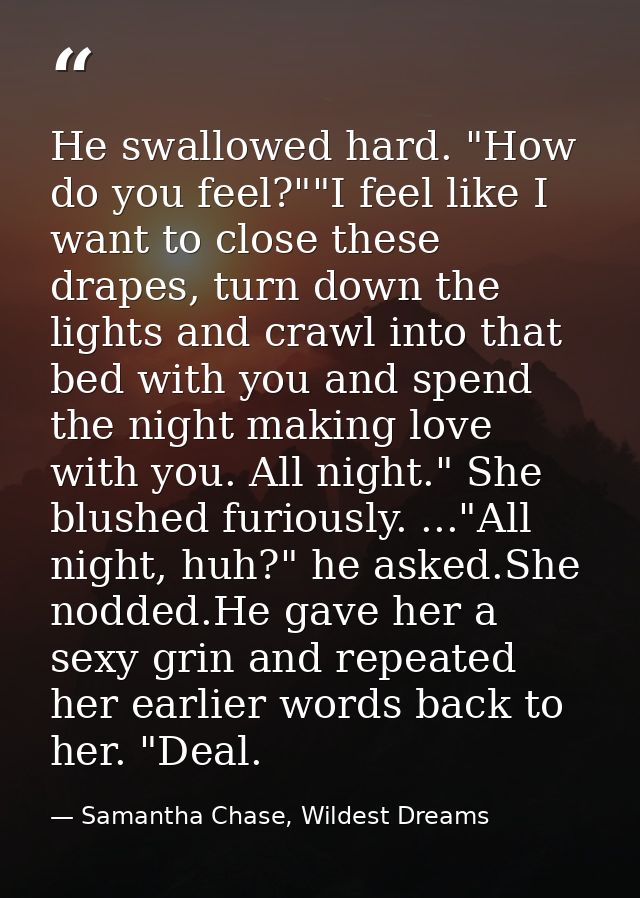 He swallowed hard. "How do you feel?""I feel like I want to close these drapes, turn down the lights and crawl into that — Samantha Chase, Wildest Dreams