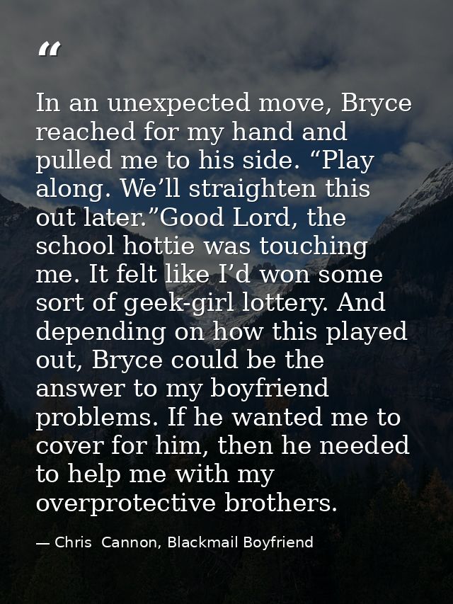 In an unexpected move, Bryce reached for my hand and pulled me to his side. “Play along. We’ll straighten this out later — Chris  Cannon, Blackmail Boyfriend