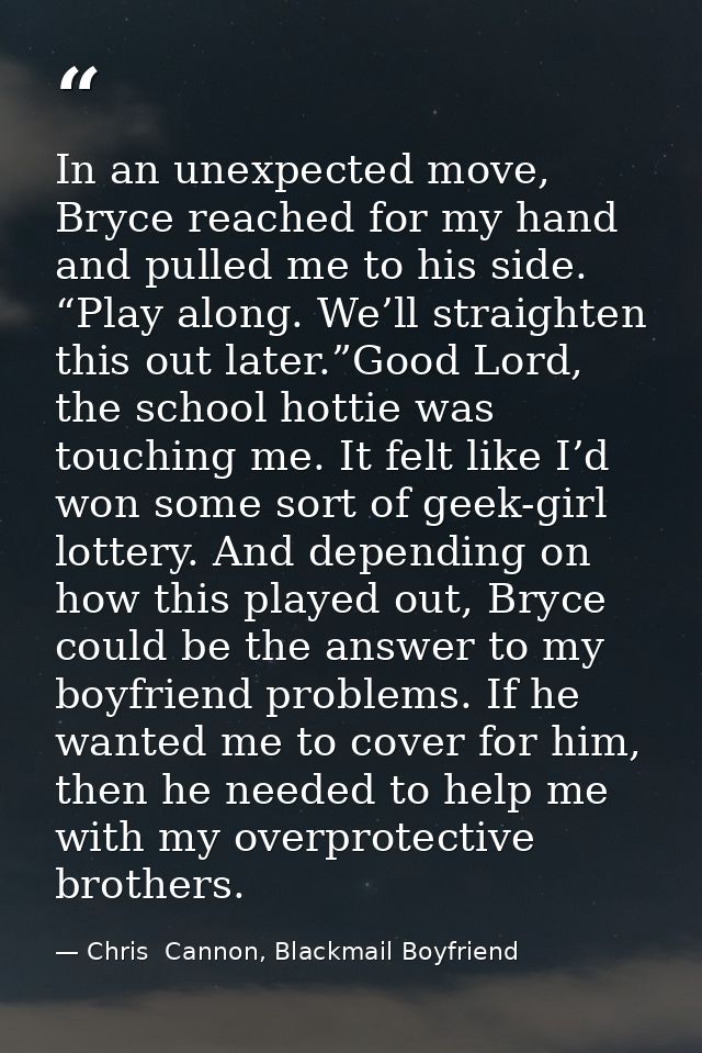 In an unexpected move, Bryce reached for my hand and pulled me to his side. “Play along. We’ll straighten this out later — Chris  Cannon, Blackmail Boyfriend