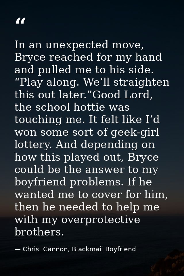 In an unexpected move, Bryce reached for my hand and pulled me to his side. “Play along. We’ll straighten this out later — Chris  Cannon, Blackmail Boyfriend