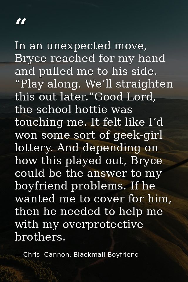 In an unexpected move, Bryce reached for my hand and pulled me to his side. “Play along. We’ll straighten this out later — Chris  Cannon, Blackmail Boyfriend