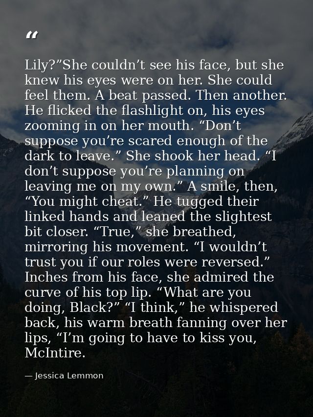 Lily?”She couldn’t see his face, but she knew his eyes were on her. She could feel them. A beat passed. Then another. He — Jessica Lemmon