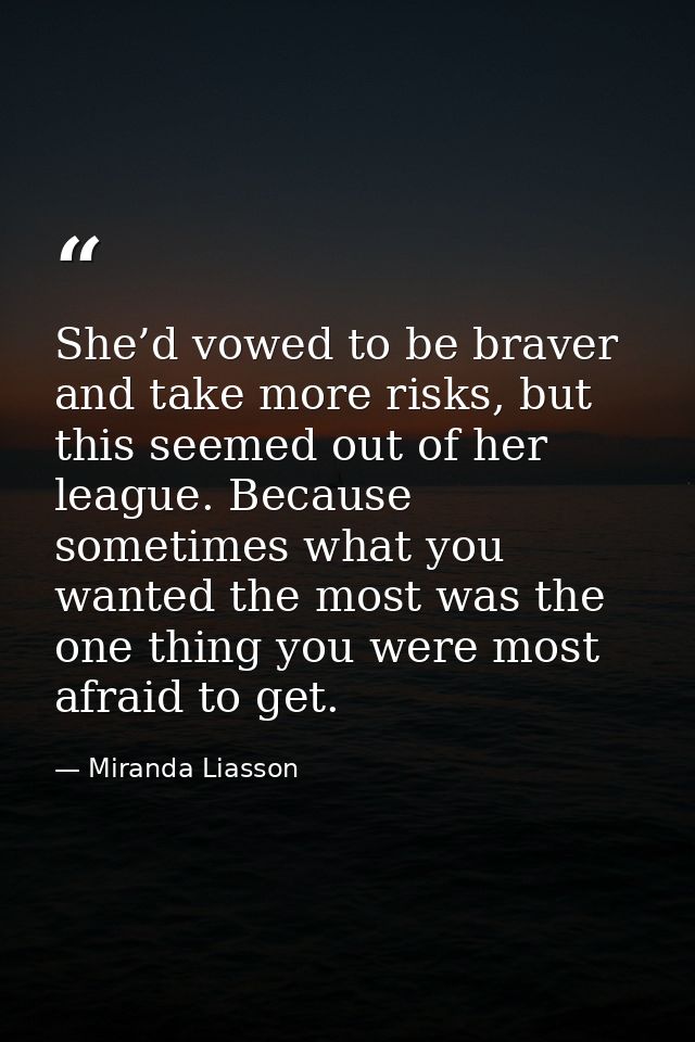 She’d vowed to be braver and take more risks, but this seemed out of her league. Because sometimes what you wanted the m — Miranda Liasson