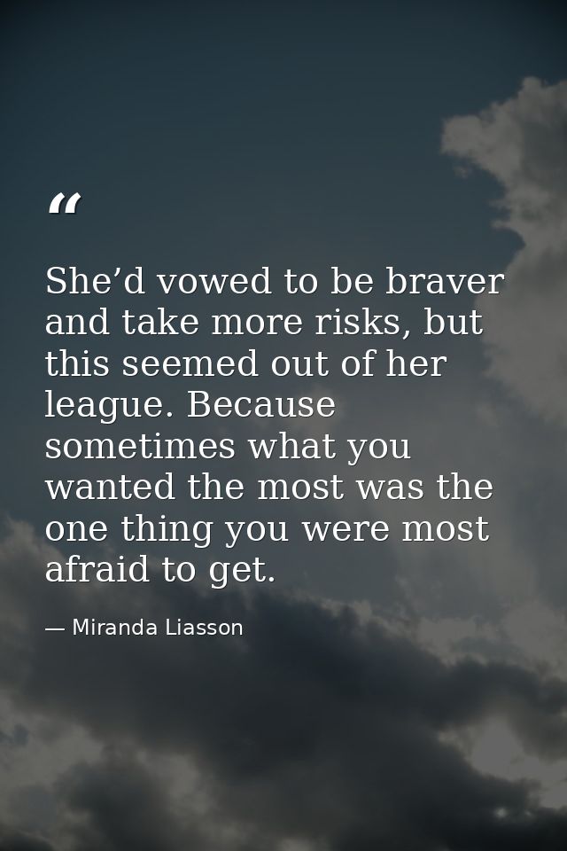 She’d vowed to be braver and take more risks, but this seemed out of her league. Because sometimes what you wanted the m — Miranda Liasson