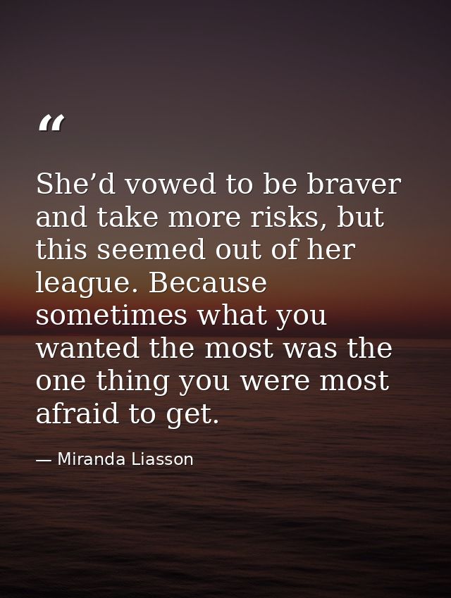She’d vowed to be braver and take more risks, but this seemed out of her league. Because sometimes what you wanted the m — Miranda Liasson