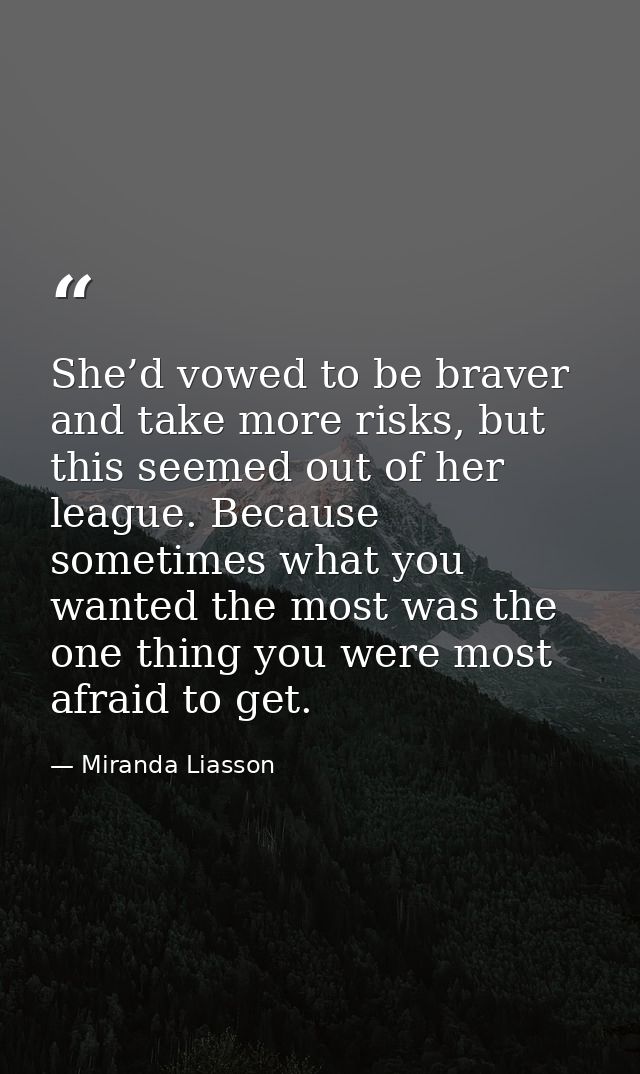 She’d vowed to be braver and take more risks, but this seemed out of her league. Because sometimes what you wanted the m — Miranda Liasson