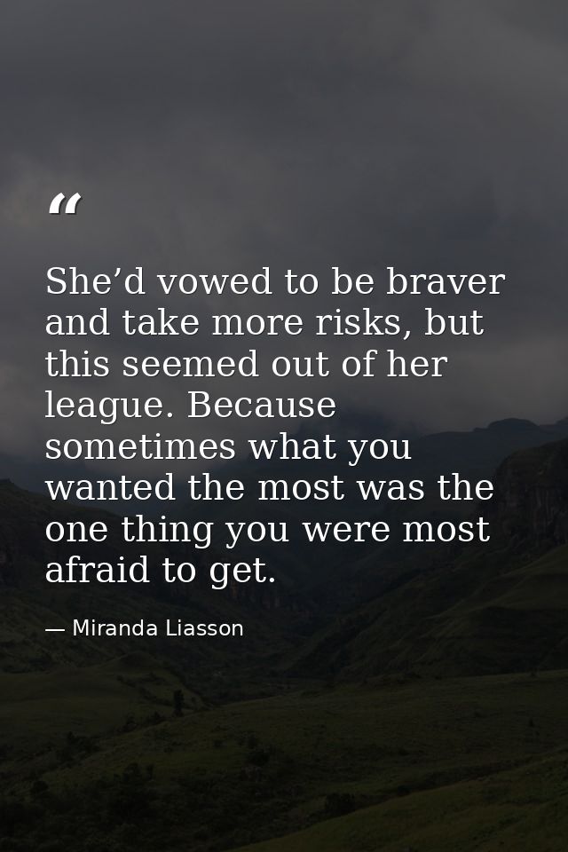 She’d vowed to be braver and take more risks, but this seemed out of her league. Because sometimes what you wanted the m — Miranda Liasson
