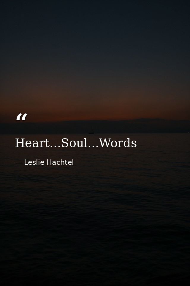 Heart...Soul...Words — Leslie Hachtel