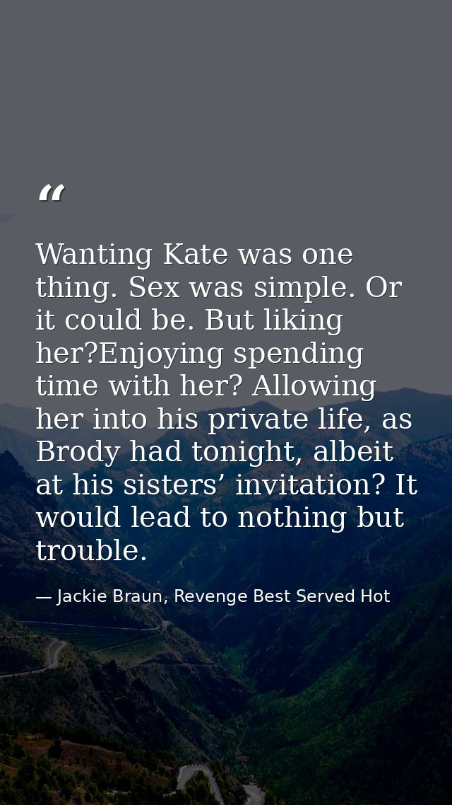 Wanting Kate was one thing. Sex was simple. Or it could be. But liking her?Enjoying spending time with her? Allowing her — Jackie Braun, Revenge Best Served Hot