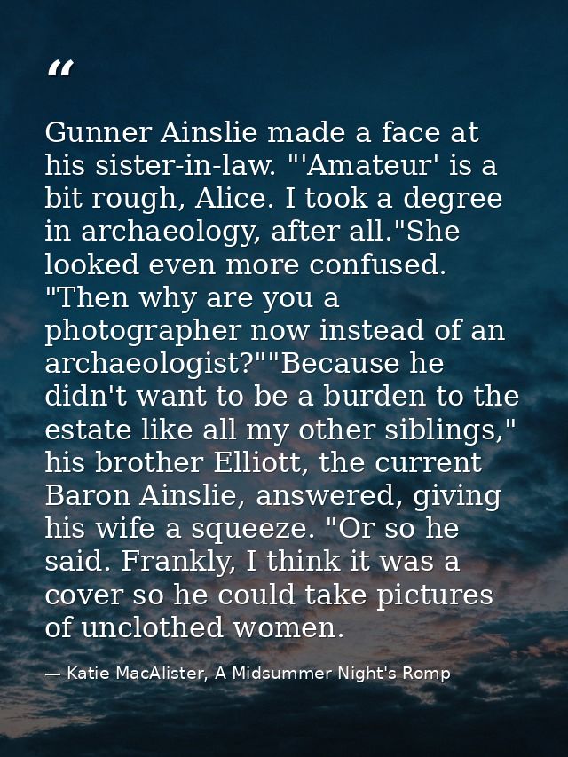 Gunner Ainslie made a face at his sister-in-law. "'Amateur' is a bit rough, Alice. I took a degree in archaeology, after — Katie MacAlister, A Midsummer Night's Romp