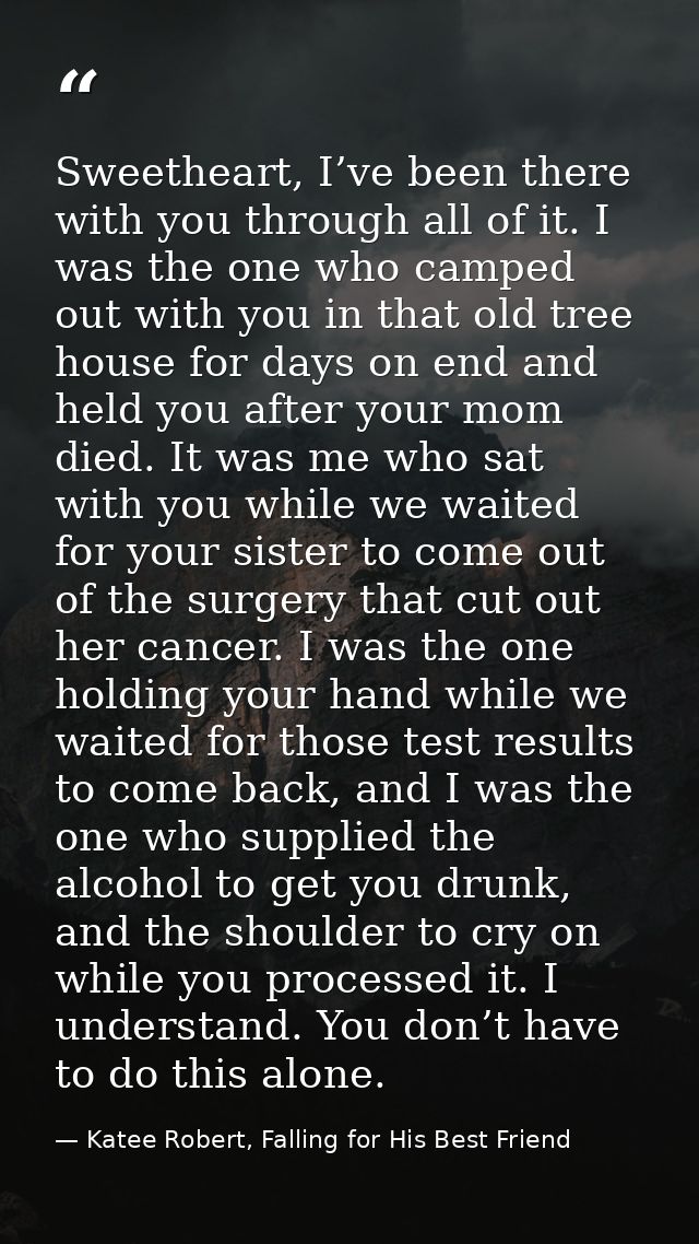 Sweetheart, I’ve been there with you through all of it. I was the one who camped out with you in that old tree house for — Katee Robert, Falling for His Best Friend