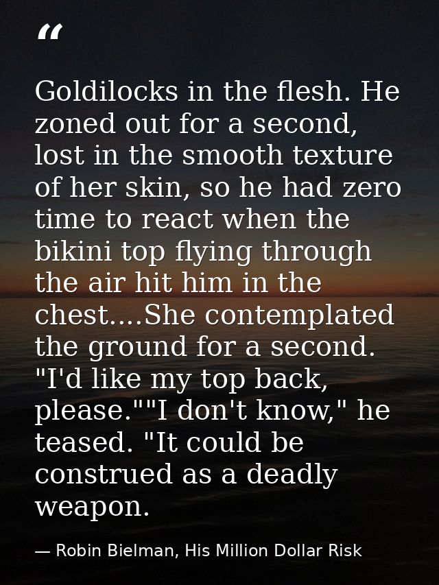 Goldilocks in the flesh. He zoned out for a second, lost in the smooth texture of her skin, so he had zero time to react — Robin Bielman, His Million Dollar Risk