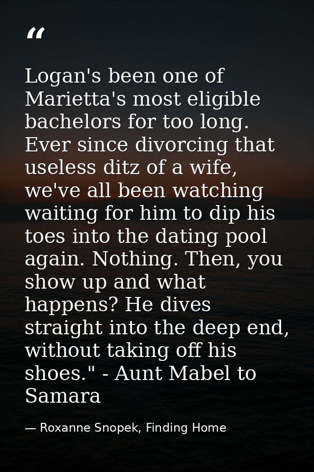 Logan's been one of Marietta's most eligible bachelors for too long. Ever since divorcing that useless ditz of a wife, w — Roxanne Snopek, Finding Home