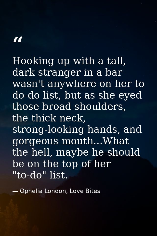 Hooking up with a tall, dark stranger in a bar wasn't anywhere on her to do-do list, but as she eyed those broad shoulde — Ophelia London, Love Bites