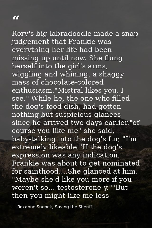 Rory's big labradoodle made a snap judgement that Frankie was everything her life had been missing up until now. She flu — Roxanne Snopek, Saving the Sheriff