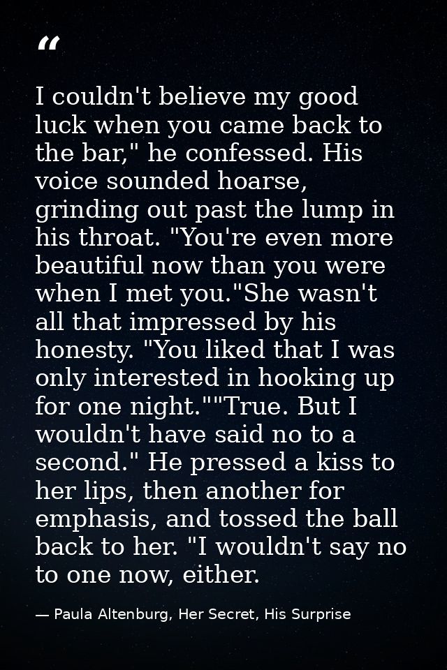 I couldn't believe my good luck when you came back to the bar," he confessed. His voice sounded hoarse, grinding out pas — Paula Altenburg, Her Secret, His Surprise