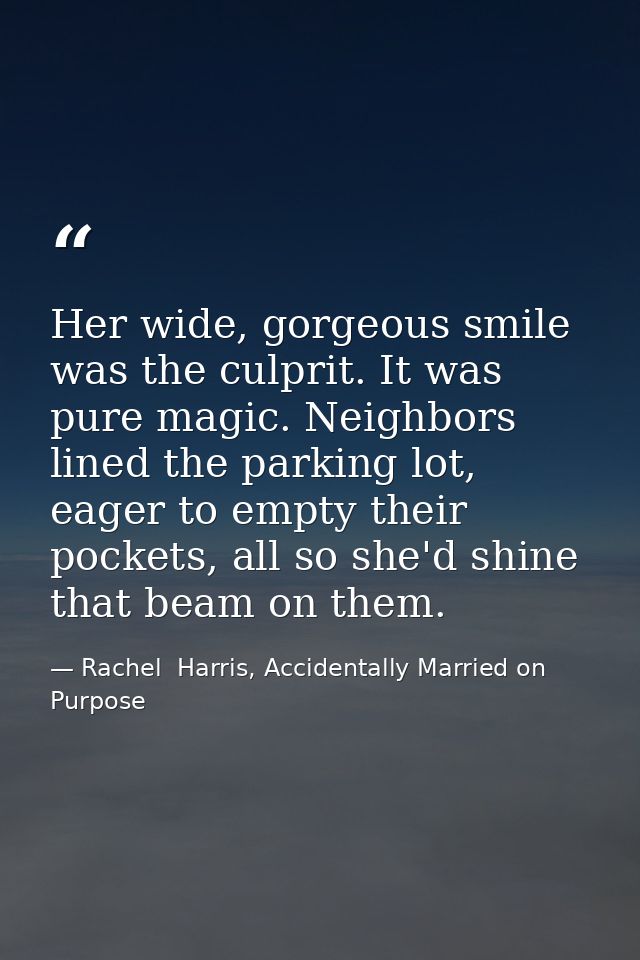 Her wide, gorgeous smile was the culprit. It was pure magic. Neighbors lined the parking lot, eager to empty their pocke — Rachel  Harris, Accidentally Married on Purpose