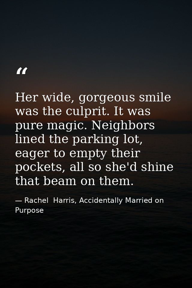 Her wide, gorgeous smile was the culprit. It was pure magic. Neighbors lined the parking lot, eager to empty their pocke — Rachel  Harris, Accidentally Married on Purpose