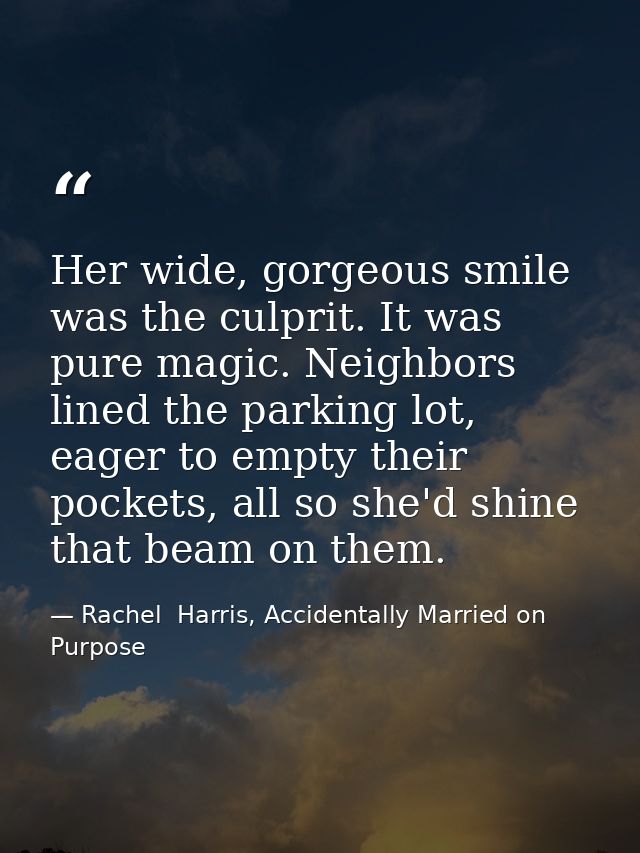 Her wide, gorgeous smile was the culprit. It was pure magic. Neighbors lined the parking lot, eager to empty their pocke — Rachel  Harris, Accidentally Married on Purpose