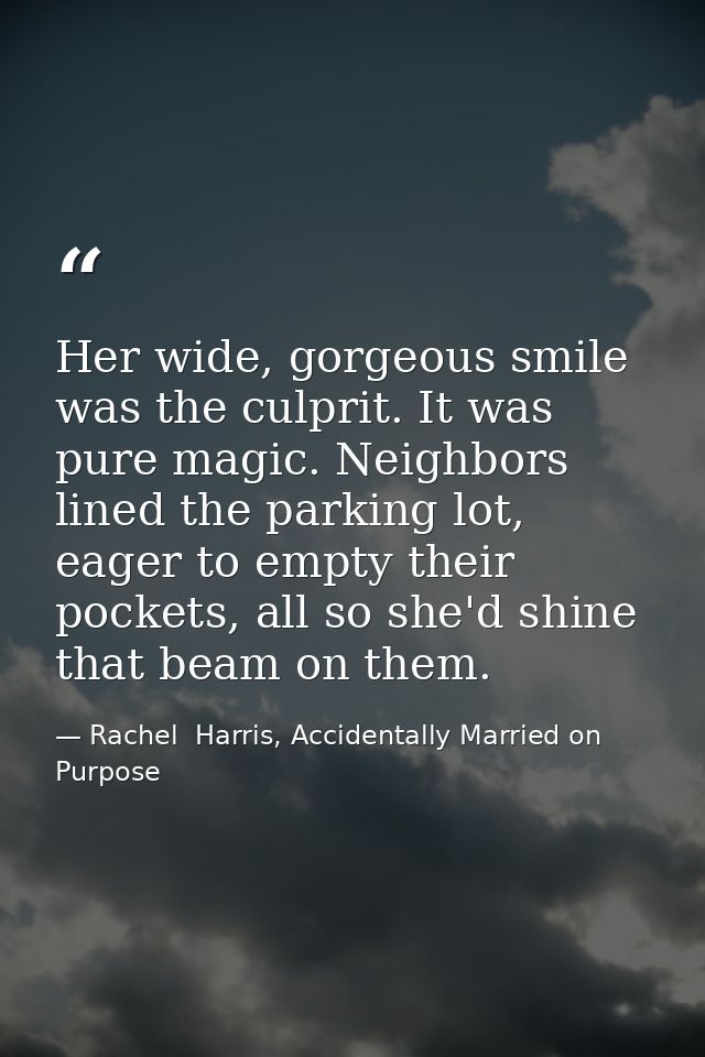 Her wide, gorgeous smile was the culprit. It was pure magic. Neighbors lined the parking lot, eager to empty their pocke — Rachel  Harris, Accidentally Married on Purpose