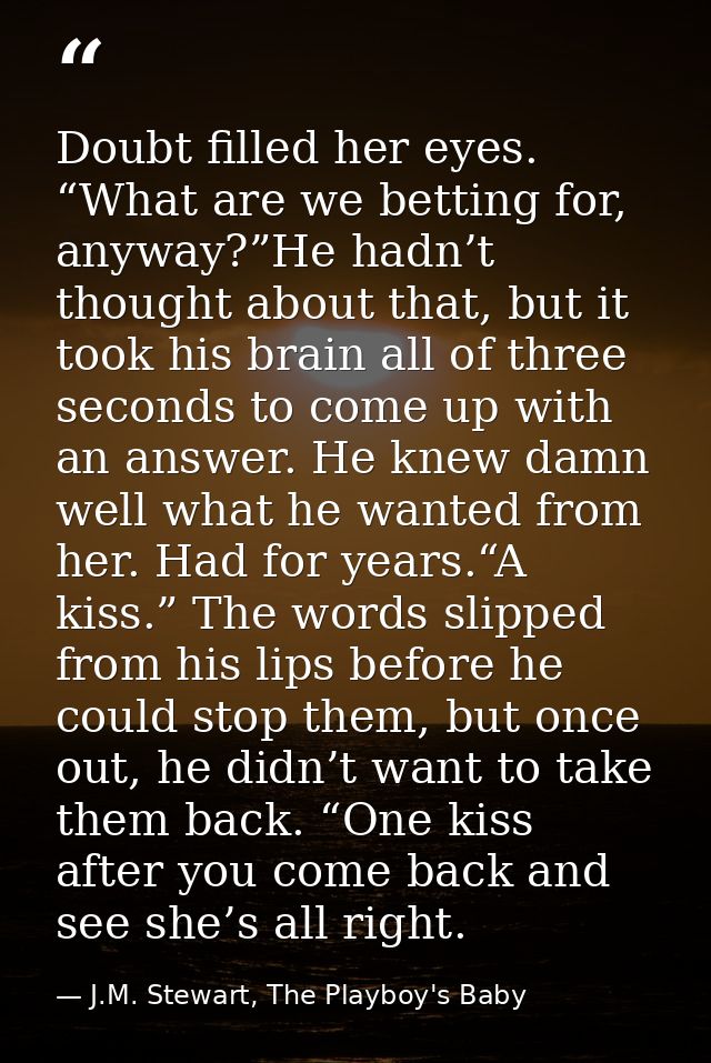 Doubt filled her eyes. “What are we betting for, anyway?”He hadn’t thought about that, but it took his brain all of thre — J.M. Stewart, The Playboy's Baby