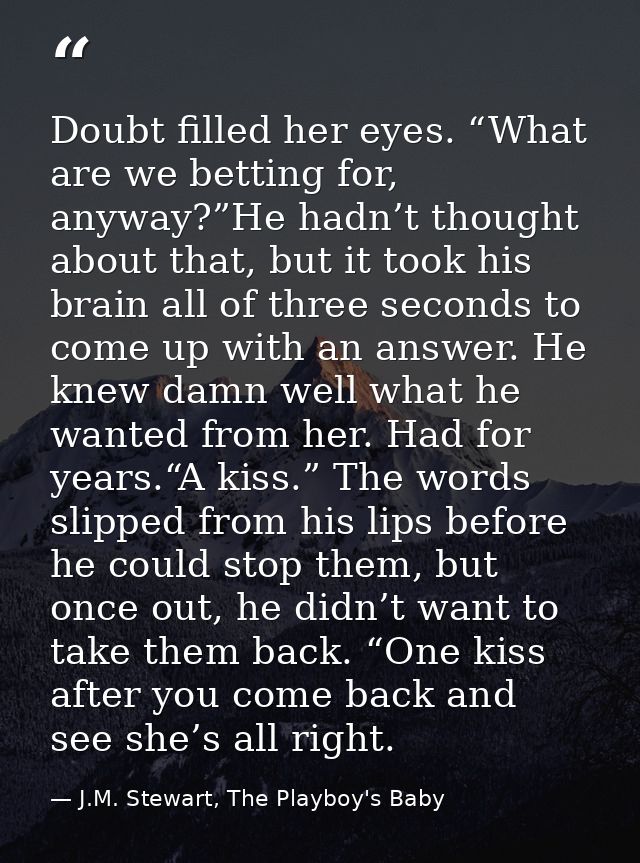 Doubt filled her eyes. “What are we betting for, anyway?”He hadn’t thought about that, but it took his brain all of thre — J.M. Stewart, The Playboy's Baby