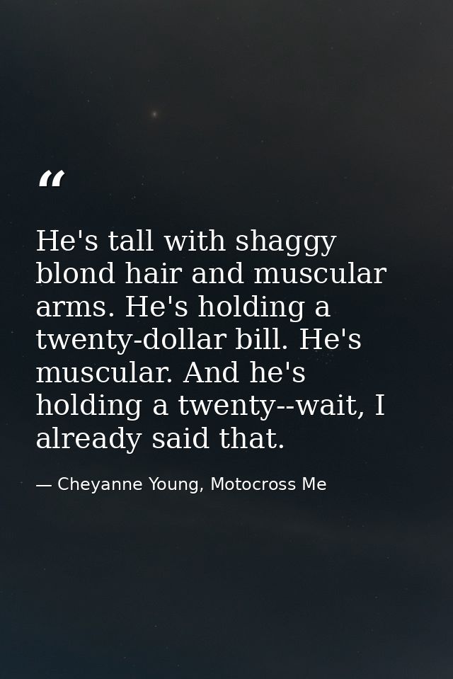 He's tall with shaggy blond hair and muscular arms. He's holding a twenty-dollar bill. He's muscular. And he's holding a — Cheyanne Young, Motocross Me